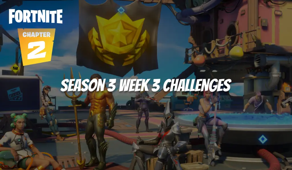 Fortnite Season 3 Week 3 Challenges Guide