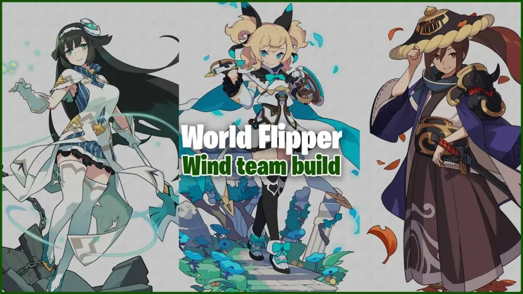 World Flipper Wind builds and team comps