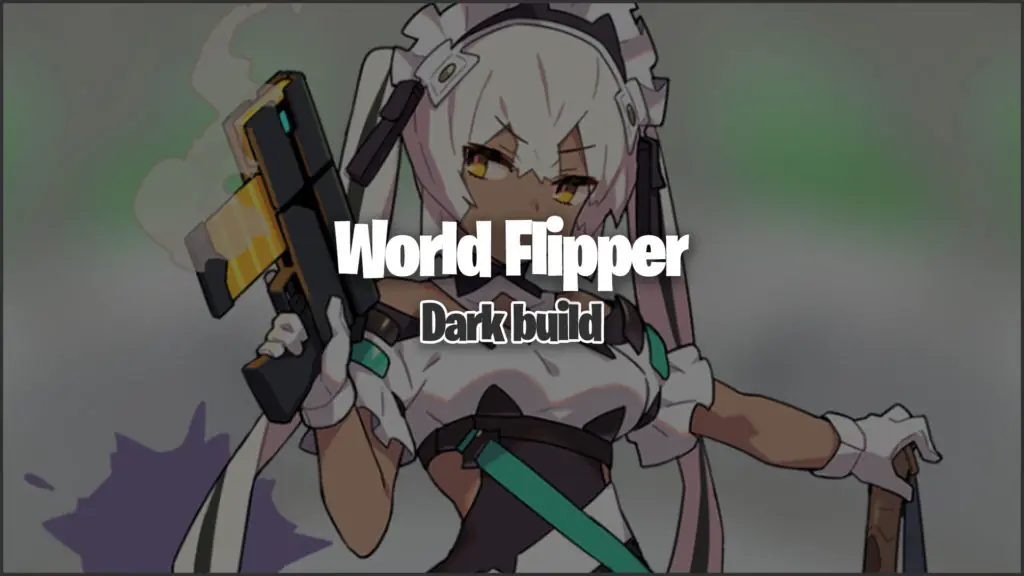 World Flipper Dark builds and team comps