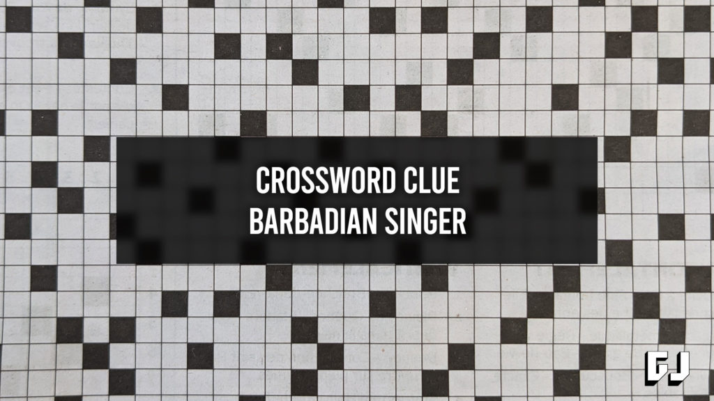 Barbadian Singer - Crossword Clue - Gamer Journalist