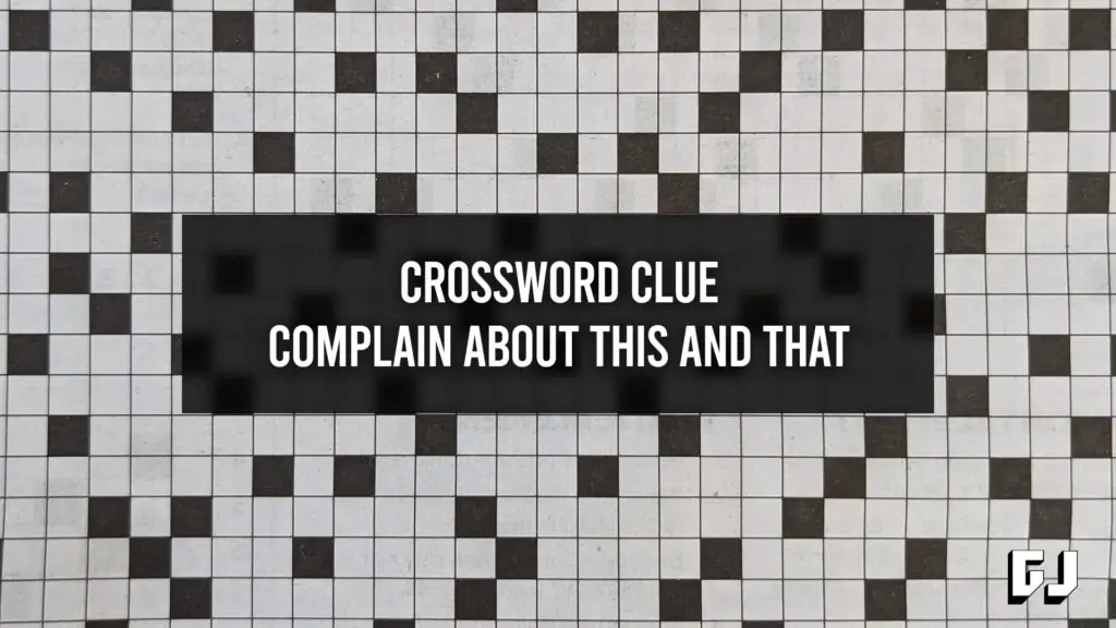 Crossword Clue - Complain About This and That - Gamer Journalist