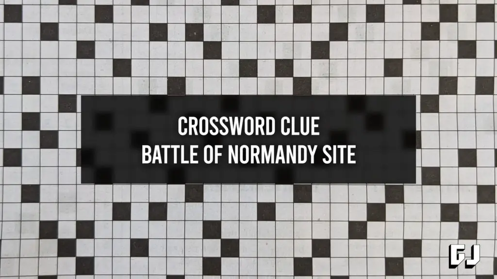 Battle of Normandy Site - Crossword Clue - Gamer Journalist
