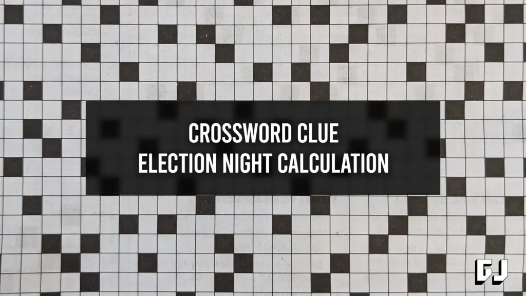 Election Night Calculation - Crossword Clue - Gamer Journalist