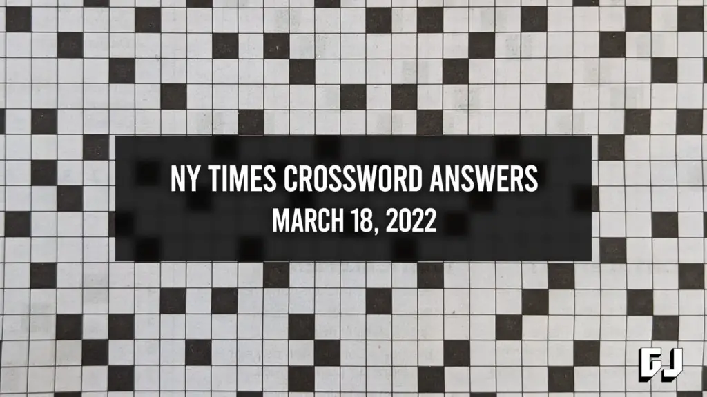 NYT Crossword Answers for March 18, 2022 - Gamer Journalist