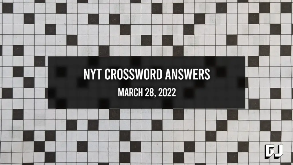 NYT Crossword Answers for March 28, 2022 - Gamer Journalist
