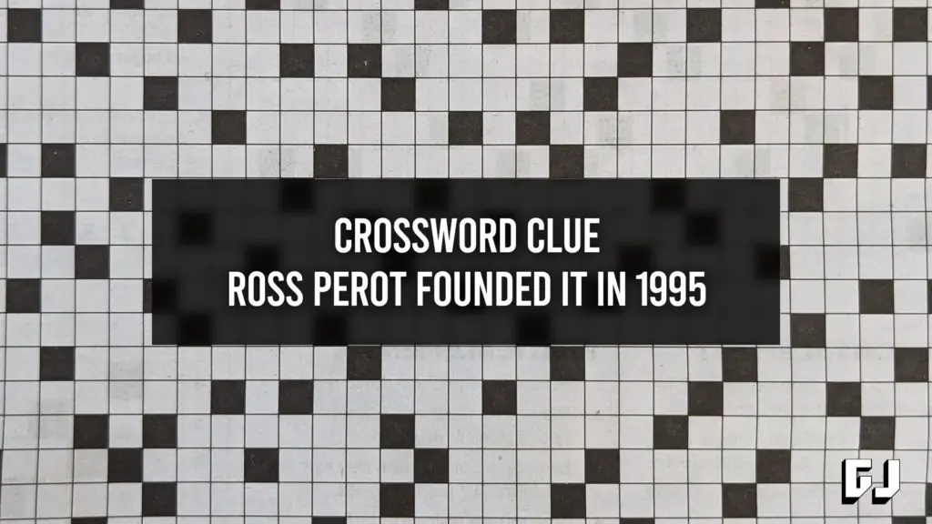 Ross Perot Founded it in 1995 - Crossword Clue - Gamer Journalist