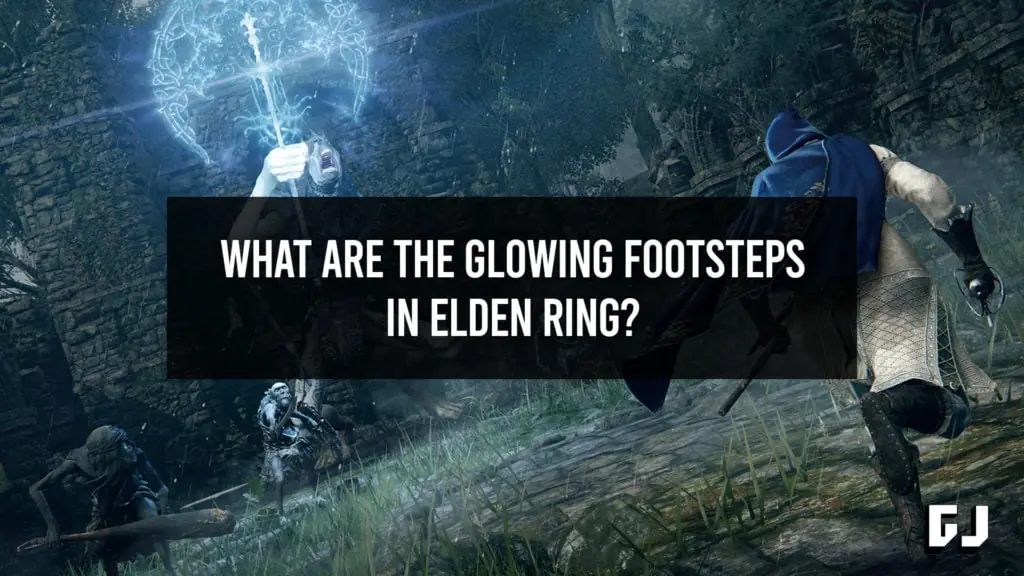 What are the Glowing Footprints in Elden Ring? Gamer Journalist