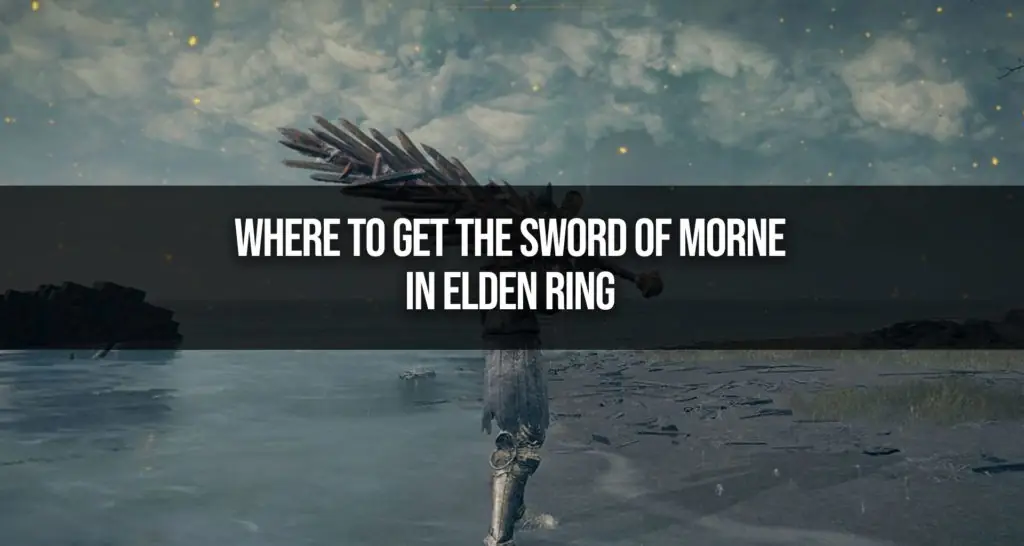 Where to Get the Sword of Morne in Elden Ring Gamer Journalist