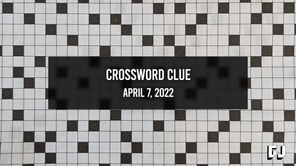 NYT Crossword Answers for April 7, 2022 - Gamer Journalist
