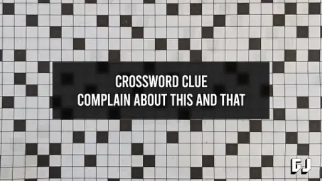 Crossword Clue - Complain About This and That - Gamer Journalist