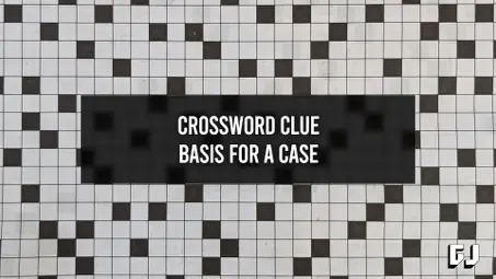 Basis for a Case - Crossword Clue - Gamer Journalist