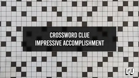 Impressive Accomplishment - Crossword Clue - Gamer Journalist