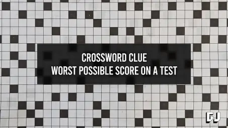 Worst Possible Score on a Test - Crossword Clue - Gamer ...